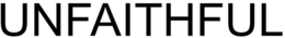 UNFAITHFUL
