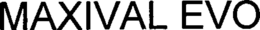 MAXIVAL EVO