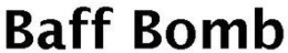 BAFF BOMB