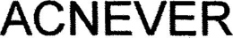 ACNEVER