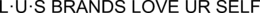 L?U?S BRANDS LOVE UR SELF