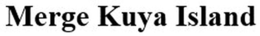 MERGE KUYA ISLAND