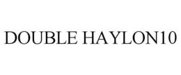 DOUBLE HAYLON10