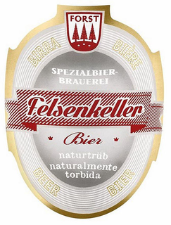 FORST SPEZIALBIER BRAUEREI FELSENKELLER BIER NATURTRUB NATURALMENTE TORBIDA BIRRA BIÈRE BIER BEER