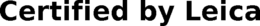 CERTIFIED BY LEICA