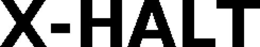 X-HALT