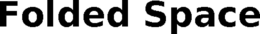 FOLDED SPACE