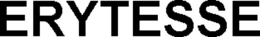 ERYTESSE