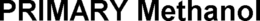 PRIMARY METHANOL