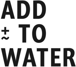 ADD TO WATER