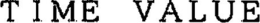 TIME VALUE