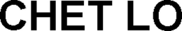 CHET LO