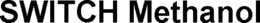 SWITCH METHANOL
