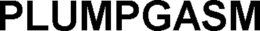 PLUMPGASM
