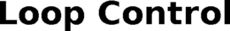 LOOP CONTROL