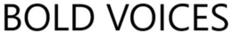 BOLD VOICES