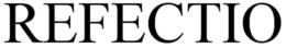 REFECTIO