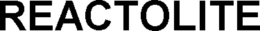REACTOLITE