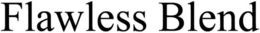 FLAWLESS BLEND