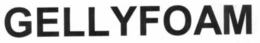 GELLYFOAM
