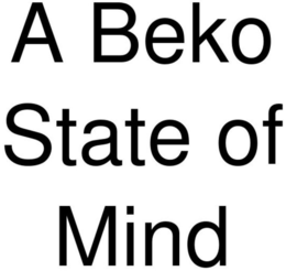 A BEKO STATE OF MIND
