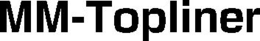 MM-TOPLINER