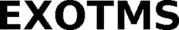 EXOTMS