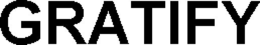 GRATIFY