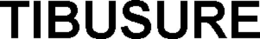 TIBUSURE