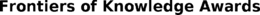 FRONTIERS OF KNOWLEDGE AWARDS
