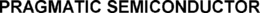 PRAGMATIC SEMICONDUCTOR