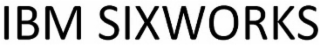 IBM SIXWORKS
