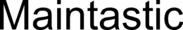 MAINTASTIC