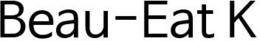 BEAU-EAT K