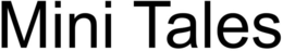 MINI TALES