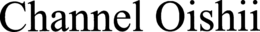 CHANNEL OISHII