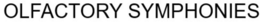OLFACTORY SYMPHONIES