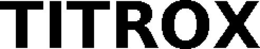 TITROX