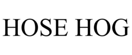 HOSE HOG