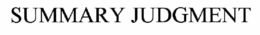 SUMMARY JUDGMENT