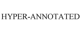 HYPER-ANNOTATED
