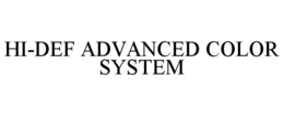 HI-DEF ADVANCED COLOR SYSTEM