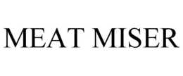 MEAT MISER