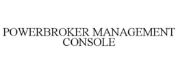 POWERBROKER MANAGEMENT CONSOLE