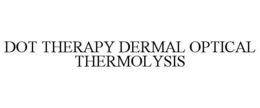 DOT THERAPY DERMAL OPTICAL THERMOLYSIS