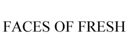 FACES OF FRESH