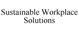 SUSTAINABLE WORKPLACE SOLUTIONS