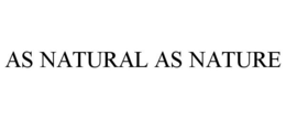 AS NATURAL AS NATURE