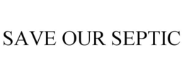 SAVE OUR SEPTIC