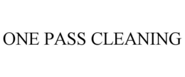 ONE PASS CLEANING